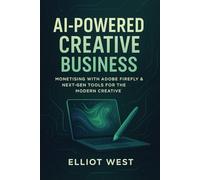 AI-Powered Creative Business: How to Monetise with Adobe Firefly and Next-Gen Tools