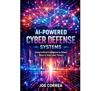 AI-Powered Cyber Defense Systems