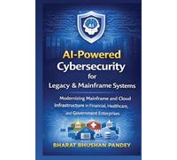 AI-Powered Cybersecurity for Legacy & Mainframe Systems