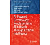 AI-Powered Dermatology: Revolutionizing Skin Health Through Artificial Intelligence (Studies in Computational Intelligence, 1262)