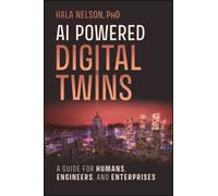 AI Powered Digital Twins : A Guide for Humans, Engineers, and Enterprises