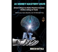 AI-Powered Income: How to Make Money Online With Artificial Intelligence and Build Passive Wealth