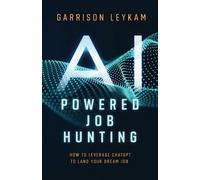 AI POWERED JOB HUNTING: How To Leverage ChatGPT To Land Your Dream Job
