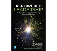 AI-Powered Leadership : Mastering the Synergy of Technology and Human Expertise
