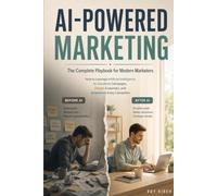 AI-POWERED MARKETING: How Modern Marketers Can Work Smarter