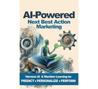AI-Powered Next Best Action Marketing: A Practical Guide to Personalized Journeys