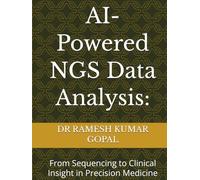AI-Powered NGS Data Analysis:: From Sequencing to Clinical Insight in Precision Medicine (AI Engineering for Drug Discovery)