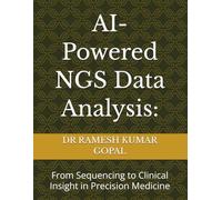 AI-Powered NGS Data Analysis:: From Sequencing to Clinical Insight in Precision Medicine (AI Engineering for Drug Discovery)