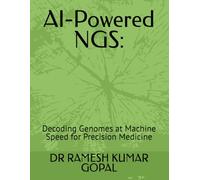 AI-Powered NGS:: Decoding Genomes at Machine Speed for Precision Medicine (AI Engineering for Drug Discovery)