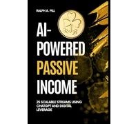 AI-Powered Passive Income: 25 Scalable Streams Using ChatGPT and Digital Leverage