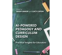 AI-Powered Pedagogy and Curriculum Design : Practical Insights for Educators