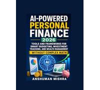 AI-Powered Personal Finance 2026: Tools and Frameworks for Smart Budgeting Investment Tracking and Wealth Management Without Complex Math