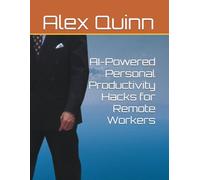 AI-Powered Personal Productivity Hacks for Remote Workers