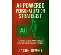 AI-Powered Personalization Strategist: Designing Tailored Experiences in the Age of Intelligent Systems: How to Thrive in the Most In-Demand AI Role ... Systems, Real Outcomes in the AI Economy)