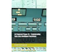 AI-Powered Power BI : Transforming Data into Intelligent Decisions