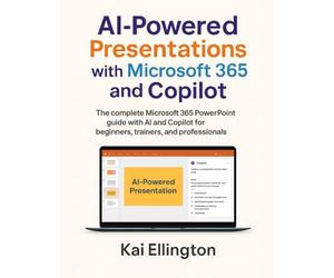 AI-Powered Presentations with Microsoft 365 and Copilot: The complete Microsoft 365 PowerPoint guide with AI and Copilot for beginners, trainers, and ... and PowerPoint Workflows for Clear Insights)