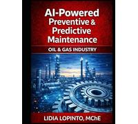 AI Powered Preventive & Predictive Maintenance: Oil & Gas Industry (Clover Leaf Publications Non Fiction Books)