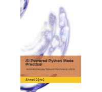 AI Powered Python Made Practical: Automate Everyday Tasks and Work Smarter with AI (Python Wealth Club)