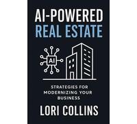 AI-Powered Real Estate: "Work Smarter, Not Harder: Your AI Blueprint for Real Estate Success"