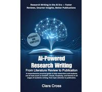 AI-Powered Research Writing: From Literature Review to Publication (AI for Academic Research)