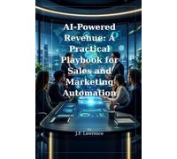 AI-Powered Revenue: A Practical Playbook for Sales and Marketing Automation