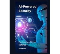 AI-Powered Security: The Future of Cyber Defense