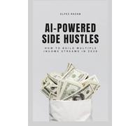 AI-Powered Side Hustles: How to Build Multiple Income Streams in 2026, The Smart Worker's Guide to Financial Freedom Using Agentic AI, Generative Video, and Automated E-Commerce