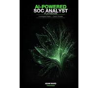 AI-Powered SOC Analyst: Playbook: Investigate Faster • Catch Threats (EntryToCyber Cybersecurity Career Series)