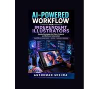 AI-Powered Workflow for Independent Illustrators: Simple Strategies for Client Projects and Delivery Automation (AI driven)