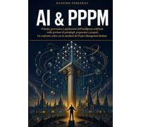 AI & PPPM: Principi, governance e applicazioni dell’intelligenza artificiale nella gestione di portafogli, programmi e progetti. Un confronto critico con lo standard del Project Management Institute