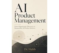 AI Product Management: From Opportunity Discovery to Responsible AI Product Delivery