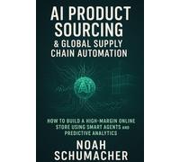 AI Product Sourcing & Global Supply Chain Automation: How to Build a High-Margin Online Store Using Smart Agents and Predictive Analytics