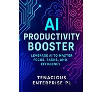 AI Productivity Booster: Use AI tools and prompts to work faster and smarter