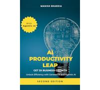AI Productivity Leap: Get 3x Business Growth and Unlock Efficiency with Generative and Agentic AI
