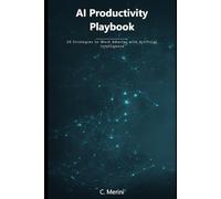AI Productivity Playbook: 20 Strategies to Work Smarter with Artificial Intelligence (Developer guides)