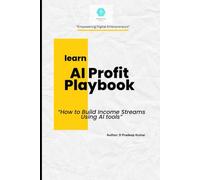 AI Profit Playbook: Earn $50k-2l per Month Using ChatGPT, Midjourney & Automation Beginner-Friendly Guide with Prompts & Templates