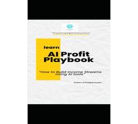 AI Profit Playbook: Earn $50k-2l per Month Using ChatGPT, Midjourney & Automation Beginner-Friendly Guide with Prompts & Templates