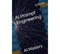 AI Prompt Engineering: AI Mastery
