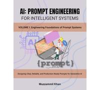 AI: Prompt Engineering for Intelligent Systems - Volume I