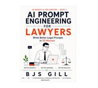 AI Prompt Engineering for Lawyers: Write Better Legal Prompts in 30 Minutes (30-Minute AI for Lawyers)