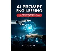 AI Prompt Engineering: Plug-and-Play Prompts to Automate and Grow Your Business