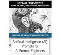 AI Prompt Mastery: 500+ Powerful Prompts to Boost Productivity, Creativity & Income
