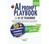 AI Prompt Playbook for K-12 Teachers: FERPA-Safe, Ready-to-Use Prompts for Lesson Planning, IEP Support, Differentiation & Parent Communication