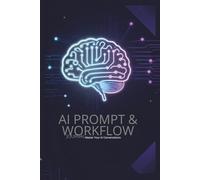 AI Prompt & Workflow Journal: Master Your AI Conversations, Track ChatGPT Prompts, Midjourney Engineering Workflows & LLM Projects Log Book