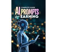 AI Prompts for Earning: Complete Guide