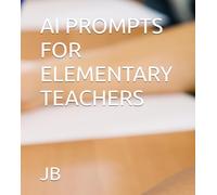AI PROMPTS FOR ELEMENTARY TEACHERS