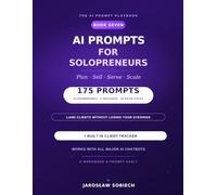 AI Prompts for Solopreneurs: 175 Copy-and-Paste Prompts & a Client Tracker to Land, Serve, Retain, and Scale Your Solo Business (The AI Prompt Playbook)