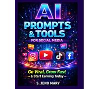 AI Prompts & Tools for Social Media: Go Viral, Grow Fast & Start Earning Today