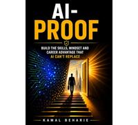 AI-PROOF: Build the Skills, Mindset and Career Advantage That AI Can't Replace