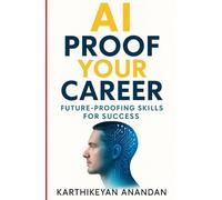 AI-Proof Your Career: Future - Proofing Skills for Success